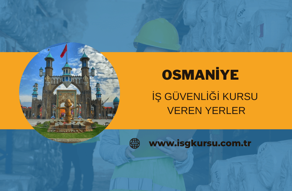 osmaniye i̇ş güvenliği kursu veren yerler