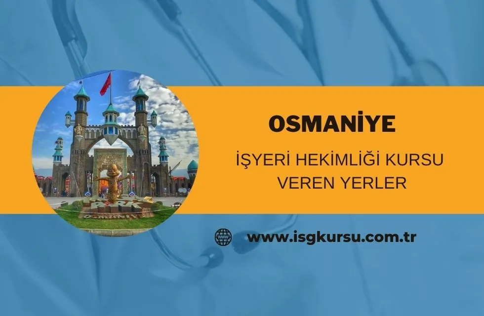 osmaniye i̇şyeri hekimliği kursu veren yerler